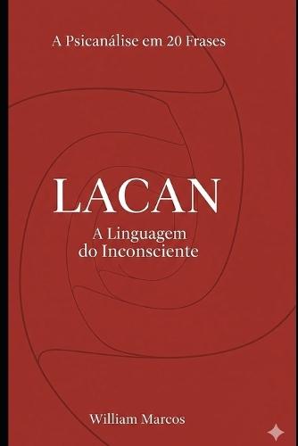 Lacan em 20 Frases: A Linguagem do Inconsciente