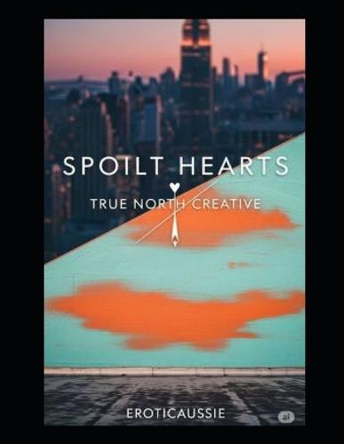 Spoilt Hearts: ""She had everything-until she had nothing.""