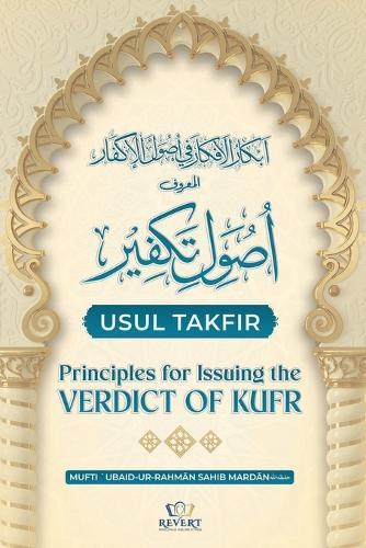 Usul Takfir: Principles for Issuing the Verdict of Kufr