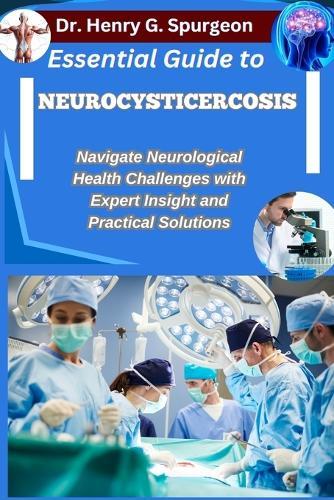Essential Guide to Neurocysticercosis: Navigate Neurological Health Challenges with Expert Insight and Practical Solutions
