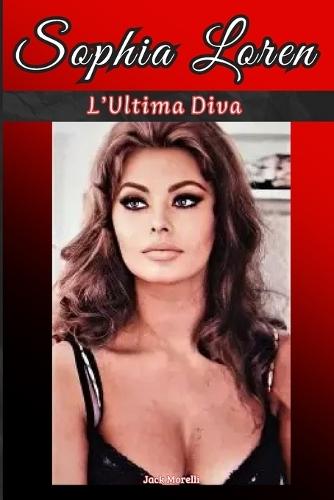 Sophia Loren: L'Ultima Diva