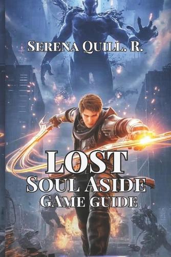 Lost Soul Aside Game Guide: Defeat Bosses, Side Quests, and Unlock Every Weapon