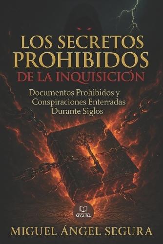 Los Secretos Prohibidos de la Inquisición: Documentos Prohibidos y Conspiraciones Enterradas Durante Siglos: ¿Y si te dijera que la Inquisición nunca fue abolida realmente?