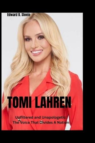 Tomi lahren: Unfiltered and Unapologetic: The Voice That Divides A Nation