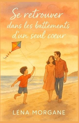 Se retrouver dans les battements d'un seul coeur: Une romance tendre et lumineuse sur l'amour, la maladie et la résilience