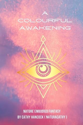 A Colourful Awakening: Nature Embodied Fantasy