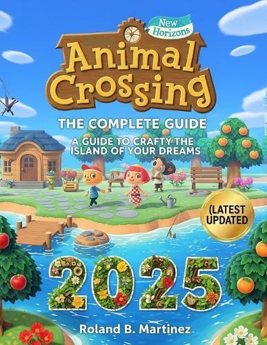 Animal Crossing: NEW HORIZONS: A Guide to Crafting the Island of Your Dreams