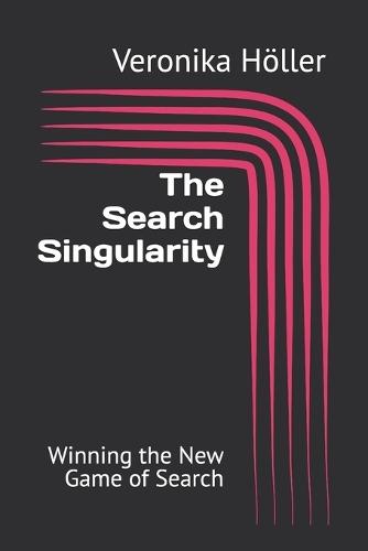 The Search Singularity: Winning the New Game of Search