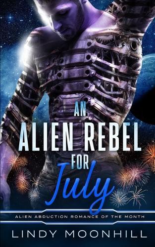 An Alien Rebel for July