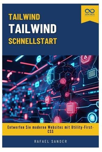 Tailwind CSS-Schnellstart: Entwerfen Sie moderne Websites mit Utility-First-CSS