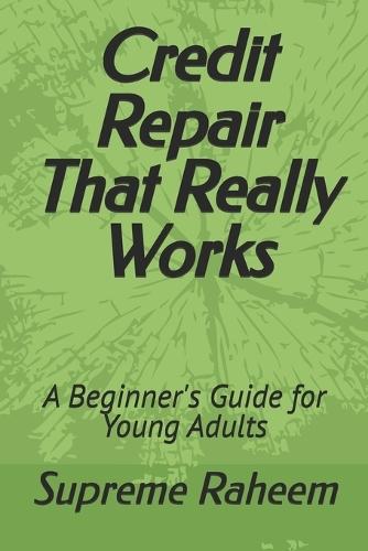 Credit Repair That Really Works: A Beginner's Guide for Young Adults
