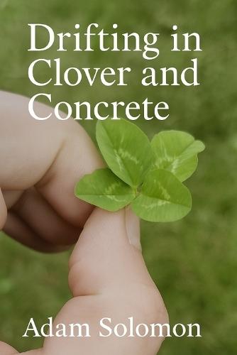 Drifting in Clover and Concrete