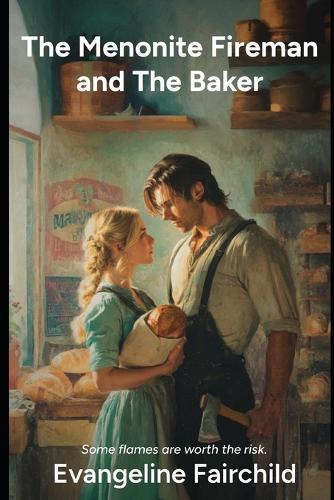 The Mennonite Fireman and the Baker: Love Rising from the Ashes