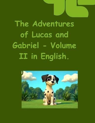 The Adventures of Lucas and Gabriel - Volume II in English.