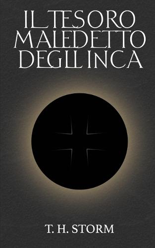 IL TESORO MALEDETTO DEGLI INCAS - Romanzo di avventura per giovani e adulti