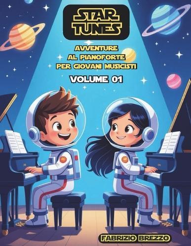 Star Tunes vol 01: Avventure al pianoforte per piccoli musicisti