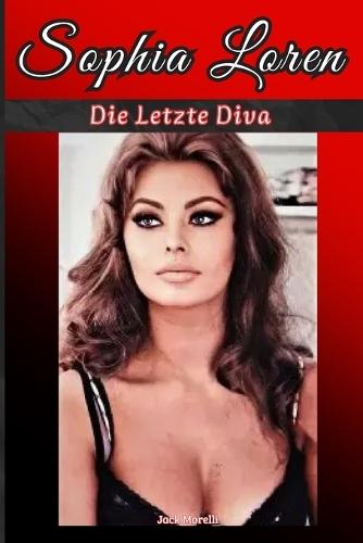 Sophia Loren: Die Letzte Diva