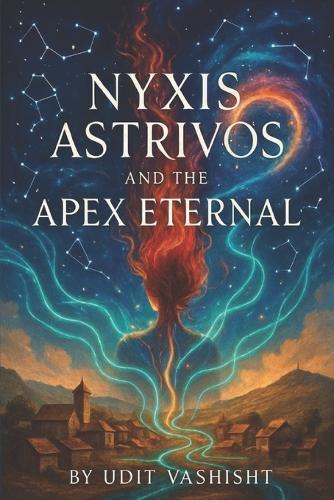Nyxis Astrivos and the Apex Eternal: Where Gods Fear to Fracture