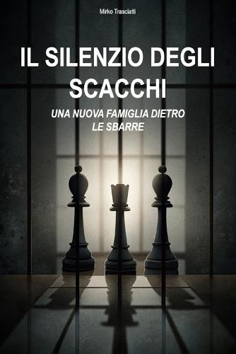 Il silenzio degli scacchi: Una nuova famiglia dietro le sbarre