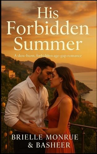 His Forbidden Summer: A slow-burn, forbidden age-gap romance