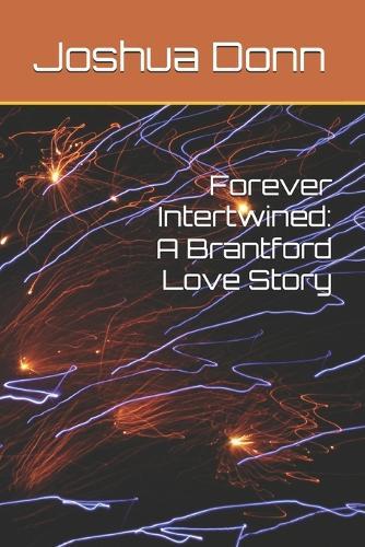 Forever Intertwined: A Brantford Love Story