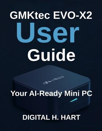 GMKtec EVO-X2 User Guide: Your AI-Ready Mini PC