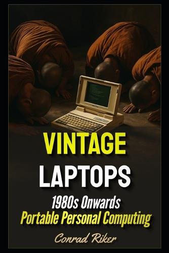 Vintage Laptops: 1980s Onwards Portable Personal Computing