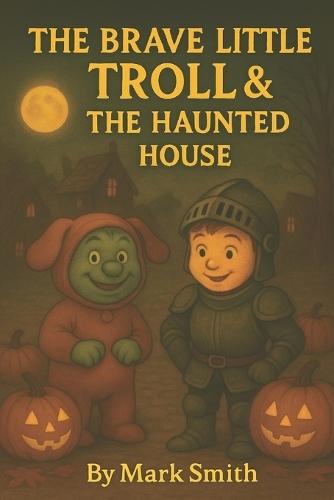 The Brave Little Troll & The Haunted House