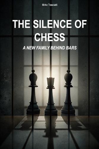 The silence of chess: A new family behind bars