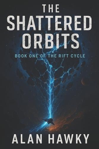 The Shattered Orbits: Book One of the Rift Cycle