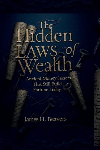The Hidden Laws of Wealth: Ancient Money Secrets That Still Build Fortune Today