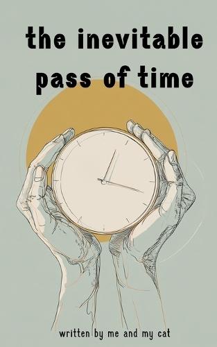 The inevitable pass of time: why time is a lie