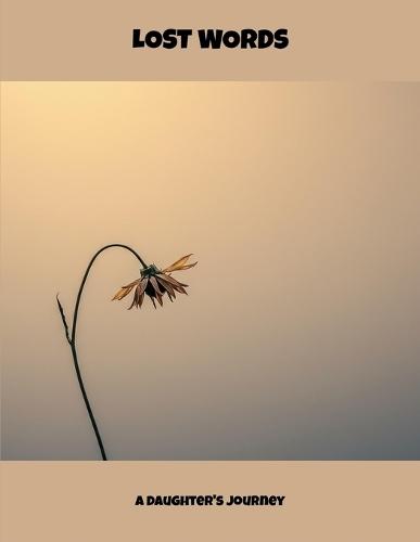Lost Words: A Daughter'S Journey