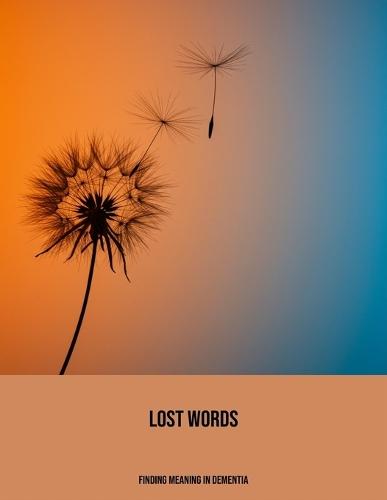 Lost Words: Finding Meaning In Dementia