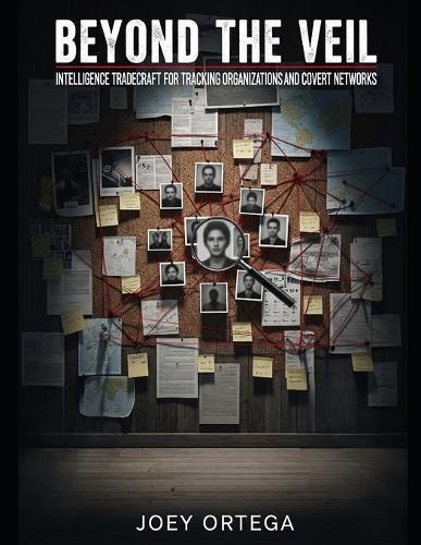 Beyond the Veil: Intelligence Tradecraft for Tracking Organizations and Covert Networks