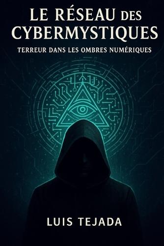Le Réseau des Cybermystiques: Terreur dans les Ombres Numériques