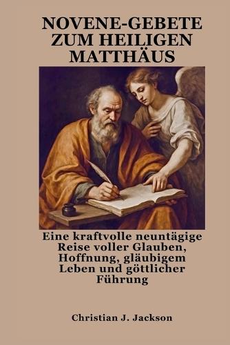 Novene-Gebete Zum Heiligen Matthäus: Eine kraftvolle neuntägige Reise voller Glauben, Hoffnung, gläubigem Leben und göttlicher Führung