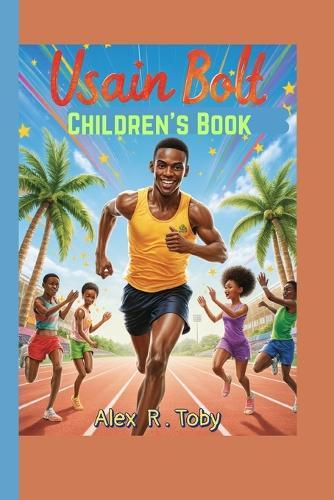 Usain Bolt Children's Book: How a Jamaican Kid Became the Fastest Man Alive