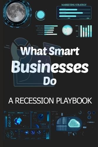 What Smart Businesses Do: A Recession Marketing Playbook