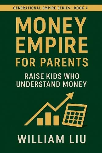 Money Empire for Parents: Raise Kids Who Understand Money