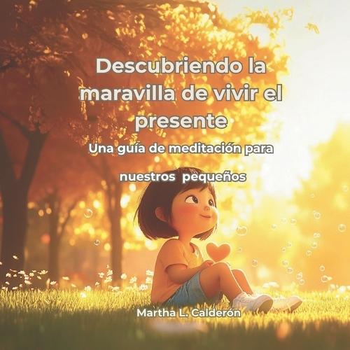Descubriendo la magia de estar presente: Una guía de meditación para nuestros pequeños
