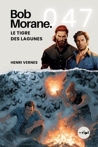 Bob Morane - Le Tigre des Lagunes: Tome 047