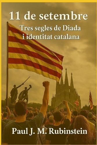 11 de setembre: Tres segles de Diada i identitat catalana