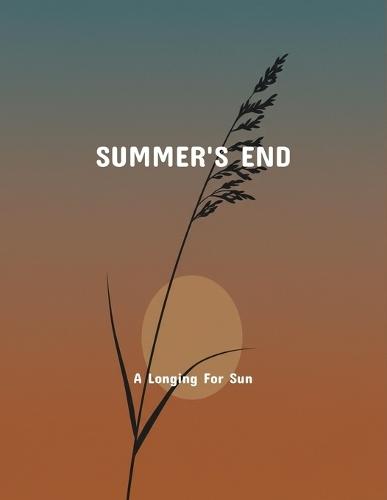 Summer'S End: A Longing For Sun