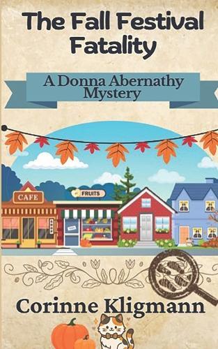 The Fall Festival Fatality: A Donna Abernathy Mystery