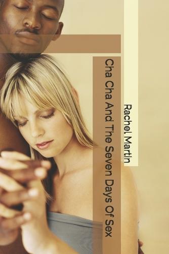 Cha Cha And The Seven Days Of Sex