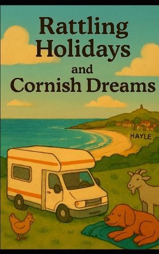 Rattling Holidays: and Cornish Dreams