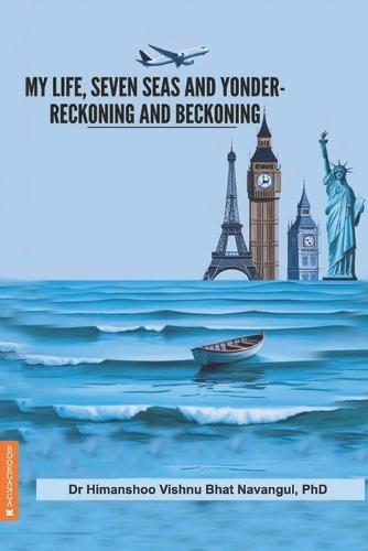 My Life Seven Seas and Yonder Reckoning and Beckoning