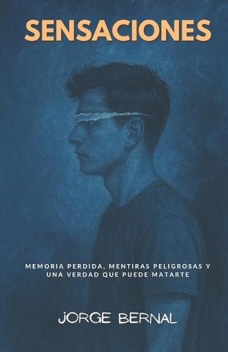Sensaciones: Memoria perdida, mentiras peligrosas y una verdad que puede matarte