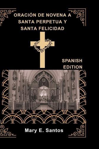 Oración de Novena a Santa Perpetua Y Santa Felicidad
